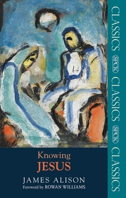 Knowing Jesus by Alison, James