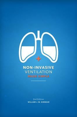 Non-Invasive Ventilation Made Simple: 2nd Edition by Kinnear, William J. M.