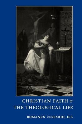 Christian Faith and the Theological Life by Cessario, Romanus