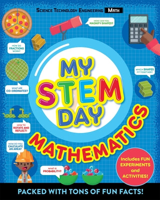 My Stem Day: Mathematics: Packed with Fun Facts and Activities! by Rooney, Anne