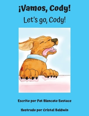 ¡Vamos, Cody! / Let's go, Cody! (Spanish and English Edition) by Eustace, Pat Blancato