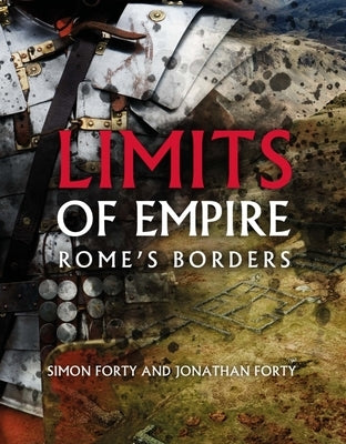 Limits of Empire: Rome's Borders by Forty, Simon