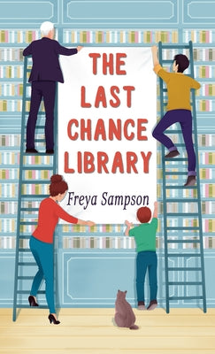 The Last Chance Library by Sampson, Freya