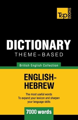 Theme-based dictionary British English-Hebrew - 7000 words by Taranov, Andrey