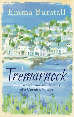 Tremarnock: Secrets in a Cornish Village by Burstall, Emma