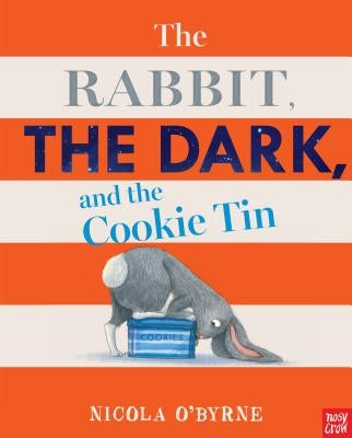 The Rabbit, the Dark, and the Cookie Tin by O'Byrne, Nicola