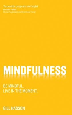 Mindfulness: Be mindful. Live in the Moment. by Hasson, Gill