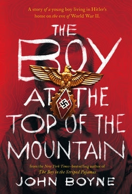 The Boy at the Top of the Mountain by Boyne, John