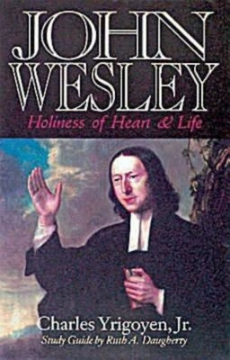 John Wesley: Holiness of Heart and Life by Yrigoyen, Charles