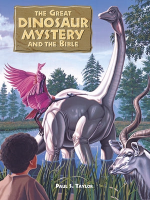 The Great Dinosaur Mystery and the Bible by Taylor, Paul S.