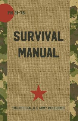 US Army Survival Manual: FM 21-76 by Department of Defense