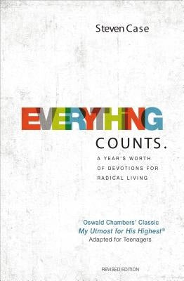 Everything Counts Revised Edition: A Year's Worth of Devotions for Radical Living by Case, Steven