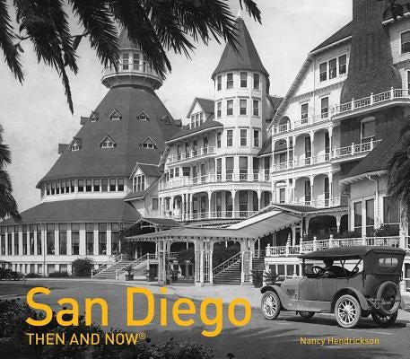San Diego Then and Now(r) by Hendrickson, Nancy