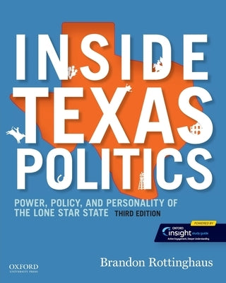 Inside Texas Politics: Power, Policy, and Personality of the Lone Star State by Rottinghaus, Brandon