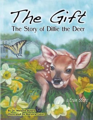 The Gift: The Story of Dillie the Deer by Geist, Marjorie