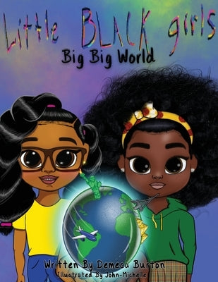 Little Black Girl- Big Big World by Burton, Demeca