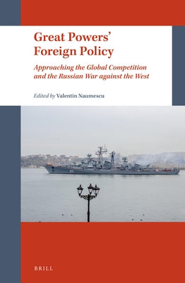 Great Powers' Foreign Policy: Approaching the Global Competition and the Russian War Against the West by Naumescu, Valentin