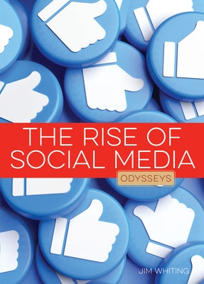 The Rise of Social Media by Whiting, Jim