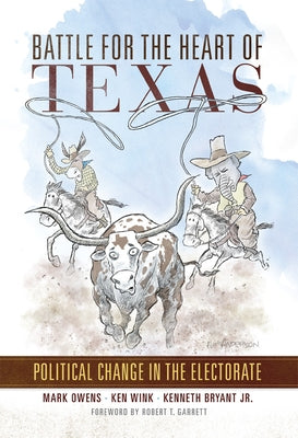 Battle for the Heart of Texas: Political Change in the Electorate by Owens, Mark