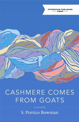 Cashmere Comes from Goats by Bowman, S. Portico