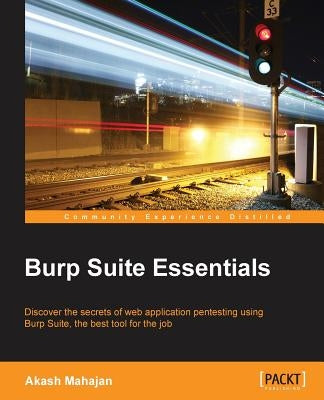 Burp Suite Essentials by Mahajan, Akash