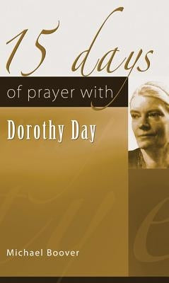 15 Days of Prayer with Dorothy Day by Boover, Michael