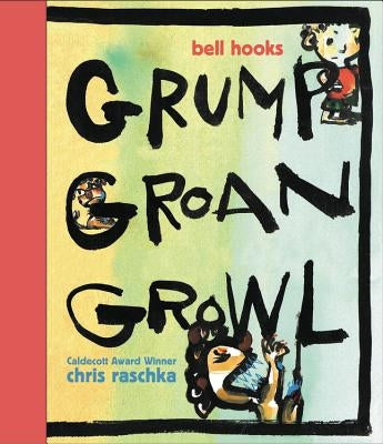 Grump Groan Growl by Raschka, Chris