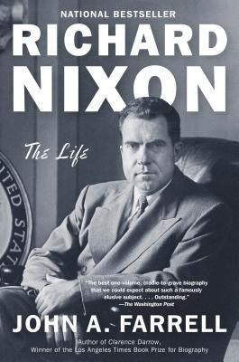 Richard Nixon: The Life by Farrell, John A.