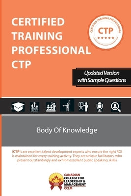 Certified Training Professional CTP Body of Knowledge: Ctpbok by Canada, CCLM