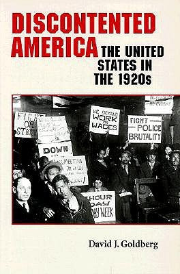 Discontented America: The United States in the 1920s by Goldberg, David J.