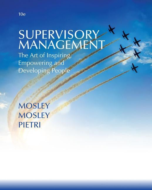 Bundle: Supervisory Management, Loose-Leaf Version, 10th + Mindtap Management, 1 Term (6 Months) Printed Access Card by Mosley, Donald C.