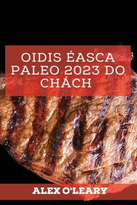 Oidis Éasca Paleo 2023 Do Chách: Oidis Speisialta Meáchan A Chailleadh by O'Leary, Alex