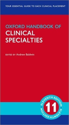 Oxford Handbook of Clinical Specialties by Baldwin, Andrew