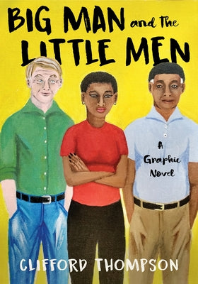 Big Man and the Little Men: A Graphic Novel by Thompson, Clifford