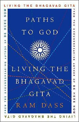 Paths to God: Living the Bhagavad Gita by Dass, Ram