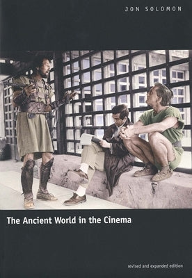 The Ancient World in the Cinema by Solomon, Jon