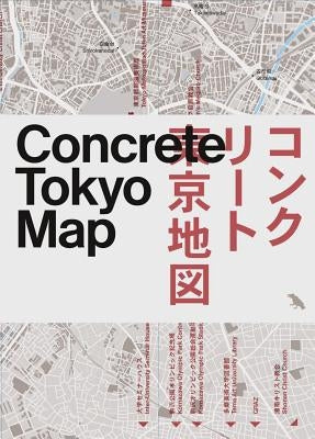 Concrete Tokyo Map: Guide to Concrete Architecture in Tokyo by Pollock, Naomi
