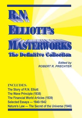 R.N. Elliott's Masterworks: The Definitive Collection by Elliott, R. N.