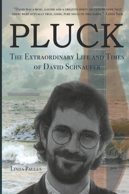 Pluck: The Extraordinary Life and Times of David Schnaufer by Paulus, Linda