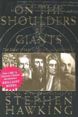 On the Shoulders of Giants: The Great Works of Physics and Astronomy by Hawking, Stephen