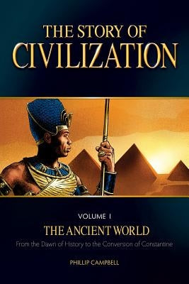 The Story of Civilization, Volume 1: The Ancient World by Campbell, Phillip