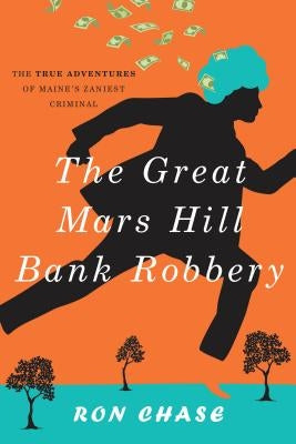 The Great Mars Hill Bank Robbery by Chase, Ronald