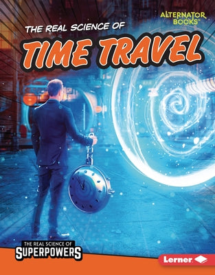 The Real Science of Time Travel by Anderson, Corey