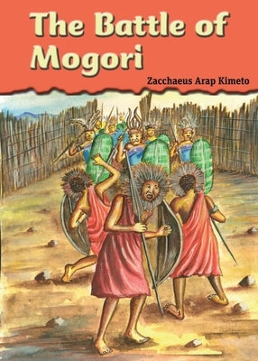 The Battle of Mogori by Arap Kimeto, Zacchaeus