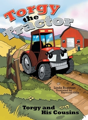 Torgy the Tractor: Torgy and His Cousins by Boatman, Linda