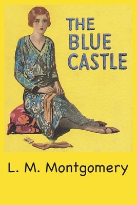 The Blue Castle by Montgomery, L. M.