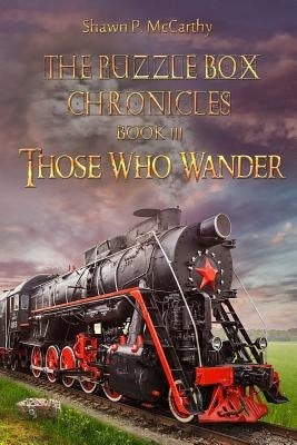 Those Who Wander: The Puzzle Box Chronicles Book 3 by McCarthy, Shawn P.