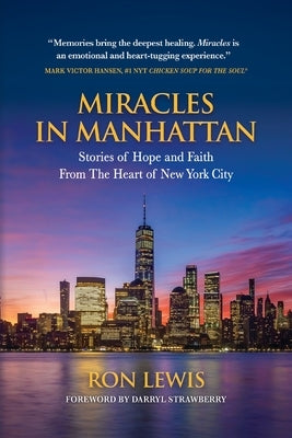 Miracles in Manhattan: Stories of Hope and Faith From The Heart of New York City by Lewis, Ron