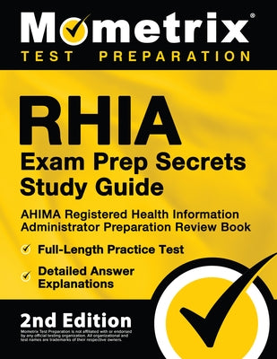 RHIA Exam Prep Secrets Study Guide - AHIMA Registered Health Information Administrator Preparation Review Book, Full-Length Practice Test, Detailed An by Bowling, Matthew