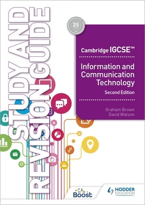 Cambridge Igcse Information and Communication Technology Study and Revision Guide Second Edition by Graham Brown, David Watson